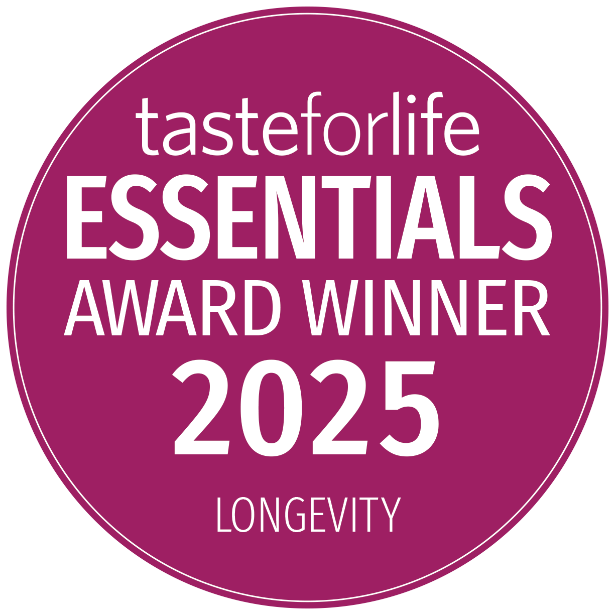 A circular magenta badge with white text reading tasteforlife ESSENTIALS AWARD WINNER 2025 LONGEVITY.