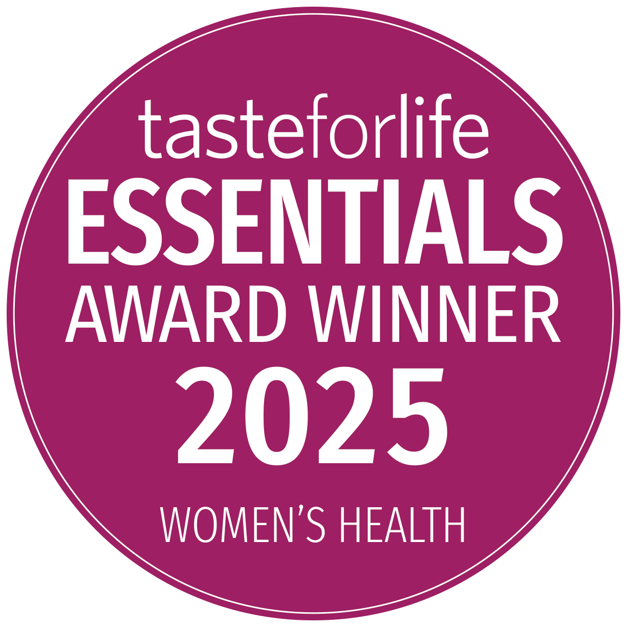 A magenta circular badge with white text reads: tasteforlife ESSENTIALS AWARD WINNER 2025 WOMENS HEALTH.